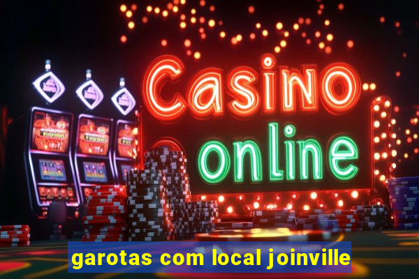 garotas com local joinville